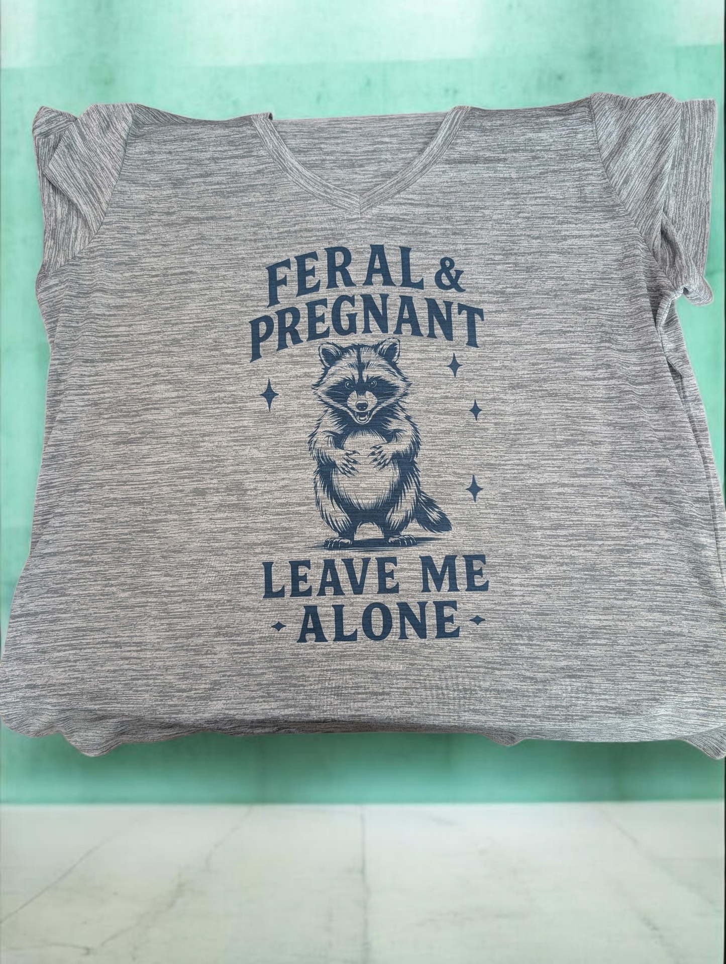Dry Fit T-shirt feral and pregnant leave me alone Trash Panda