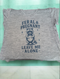 Dry Fit T-shirt feral and pregnant leave me alone Trash Panda