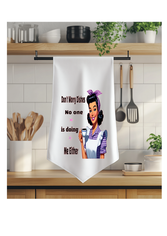 Funny Don't worry dishes no is doing me either dishtowel